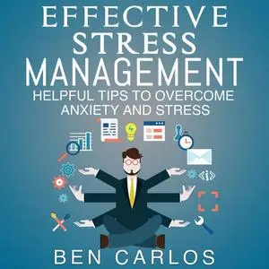 «Effective Stress Management» by Ben Carlos
