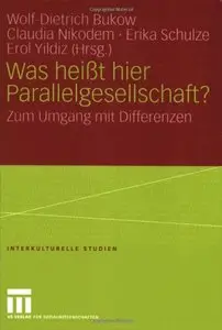 Was heißt hier Parallelgesellschaft?: Zum Umgang mit Differenzen