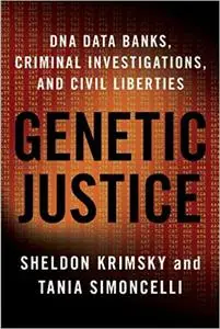 Genetic Justice: DNA Data Banks, Criminal Investigations, and Civil Liberties