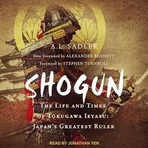 Shogun: The Life and Times of Tokugawa Ieyasu: Japan's Greatest Ruler [Audiobook]