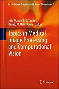 Topics in Medical Image Processing and Computational Vision (Repost)