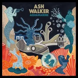 Ash Walker - Aquamarine (2019) [Official Digital Download]