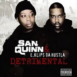 San Quinn and E.Klips Da Hustla - Detrimental (2010)