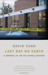 Last Day on Earth: A Portrait of the NIU School Shooter