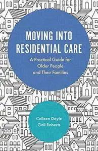 Moving into Residential Care: A Practical Guide for Older People and Their Families