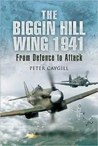 Biggin Hill Wing 1941: From Defence to Attack