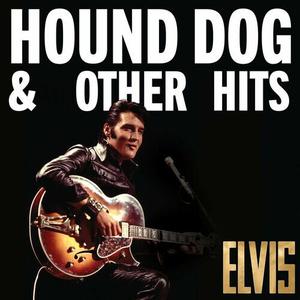 Elvis Presley - Elvis Hound Dog & Other Hits (2022)