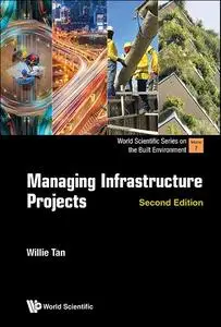 Managing Infrastructure Projects (second Edition)