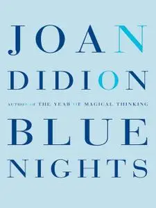 «Blue Nights» by Joan Didion