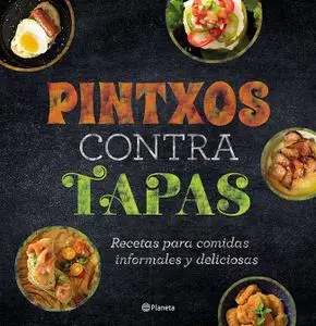 Pintxos contra tapas: Recetas para comidas informales y deliciosas