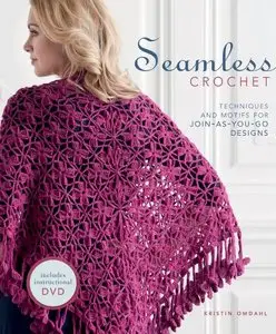 Seamless Crochet: Techniques and Designs for Join-As-You-Go Motifs [Repost]