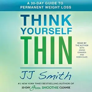 Think Yourself Thin: How to Win at Permanent Weight Loss [Audiobook]