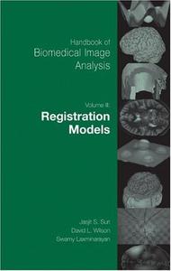 Handbook of Biomedical Image Analysis: Volume 3: Registration Models (Repost)