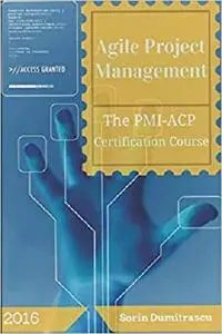 Agile Project Management: The PMI-ACP Certification Course