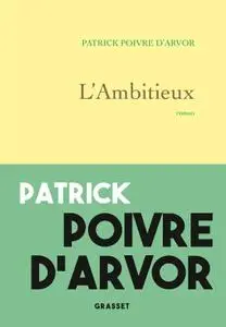 Patrick Poivre d'Arvor, "L'ambitieux"