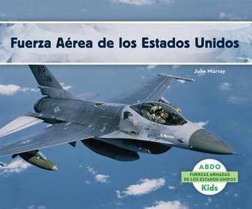 Fuerza Aerea de los Estados Unidos = United States Air Force by Murray Julie