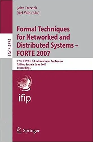 Formal Techniques for Networked and Distributed Systems - FORTE 2007: 27th IFIP WG 6.1 International Conference, Tallinn, Eston