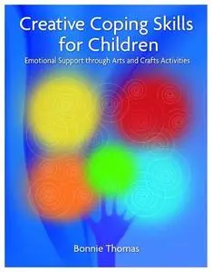 Creative Coping Skills for Children: Emotional Support through Arts and Crafts Activities [Repost]