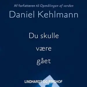 «Du skulle være gået» by Daniel Kehlmann