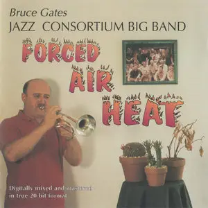 Bruce Gates Jazz Consortium Big Band - Forced Air Heat (1994)