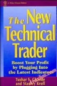 The New Technical Trader: Boost Your Profit by Plugging into the Latest Indicators (Wiley Finance) [Repost]