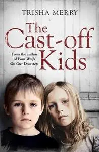 «The Cast-Off Kids» by Trisha Merry