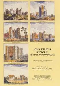 John Kirby's Suffolk: His Maps and Roadbooks: with a Facsimile of The Suffolk Traveller, 1735