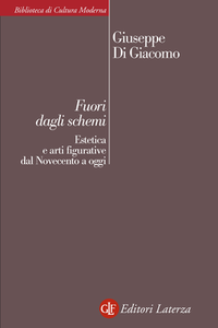 Giuseppe Di Giacomo - Fuori dagli schemi. Estetica e arti figurative dal Novecento a oggi (2015)