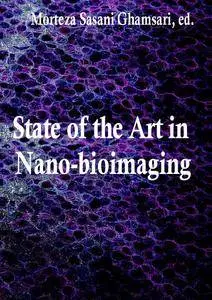 "State of the Art in Nano-bioimaging" ed. by Morteza Sasani Ghamsari