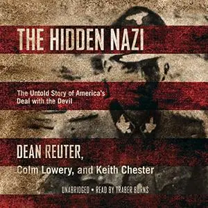 The Hidden Nazi: The Untold Story of America’s Deal with the Devil [Audiobook]