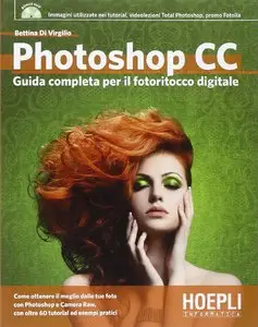 Photoshop CC. Guida completa per il fotoritocco digitale