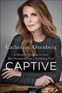 Captive: A Mother's Crusade to Save Her Daughter from a Terrifying Cult