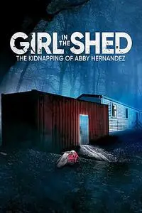 Girl in the Shed: The Kidnapping of Abby Hernandez (2022)