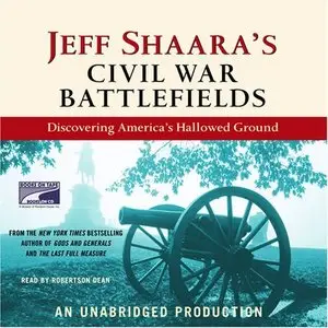 Jeff Shaara's Civil War Battlefields: Discovering America's Hallowed Ground [repost]