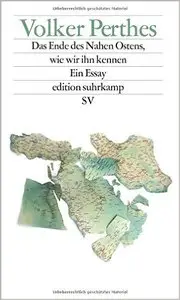 Das Ende des Nahen Ostens, wie wir ihn kennen: Ein Essay