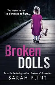 «Broken Dolls» by Sarah Flint