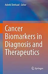 Cancer Biomarkers in Diagnosis and Therapeutics