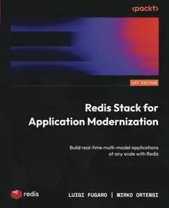 Redis Stack for Application Modernization: Build real-time multi-model applications at any scale with Redis