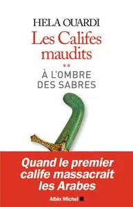 Hela Ouardi, "Les Califes maudits - Volume 2 : A l'ombre des sabres"