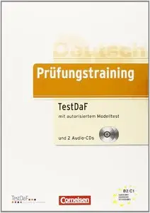 Prüfungstraining DaF: B2-C1 - TestDaF: Übungsbuch mit autorisiertem Modelltest und CDs