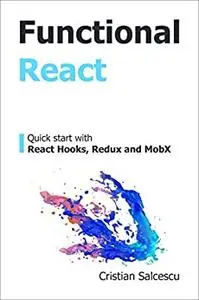 Functional React: Quick start with React Hooks, Redux and MobX