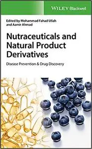 Nutraceuticals and Natural Product Derivatives: Disease Prevention & Drug Discovery