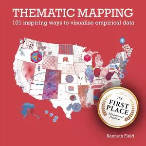 Thematic Mapping: 101 Inspiring Ways to Visualise Empirical Data