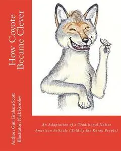 «How Coyote Became Clever» by Gini Graham Scott