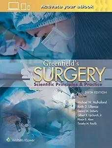 Greenfield’s Surgery: Scientific Principles and Practice, Sixth Edition (repost)