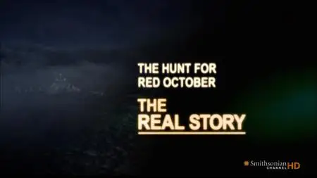 Smithsonian Channel - The Real Story: The Hunt for Red October (2009)