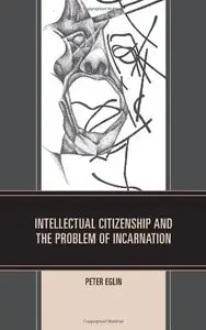 Intellectual Citizenship and the Problem of Incarnation (repost)