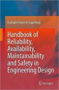 Handbook of Reliability, Availability, Maintainability and Safety in Engineering Design (repost)