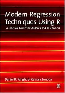 Modern Regression Techniques Using R: A Practical Guide for Students and Researchers (repost)