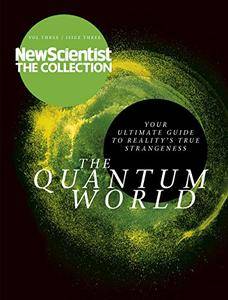 The Quantum World: Your Ultimate Guide to Reality's True Strangeness (New Scientist: The Collection Book 3)
